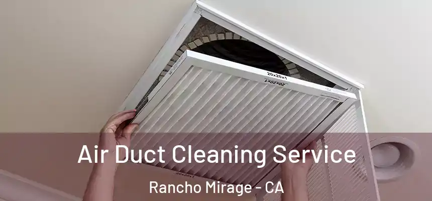 Air Duct Cleaning Service Rancho Mirage - CA