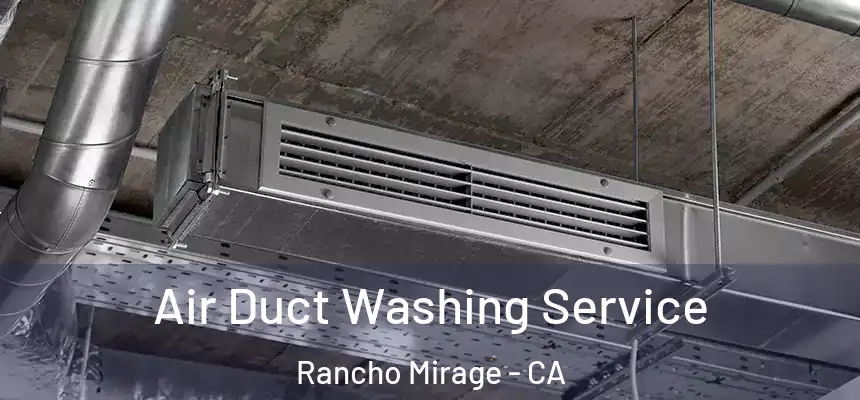  Air Duct Washing Service Rancho Mirage - CA