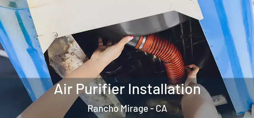  Air Purifier Installation Rancho Mirage - CA