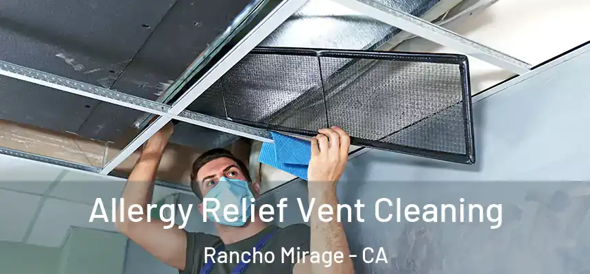  Allergy Relief Vent Cleaning Rancho Mirage - CA