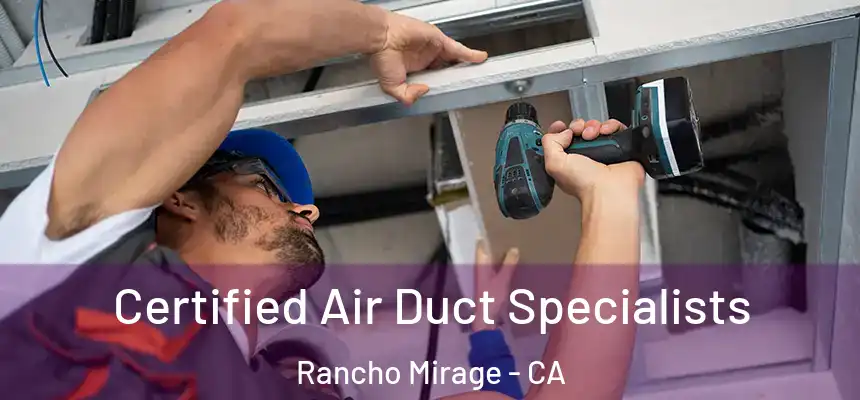 Certified Air Duct Specialists Rancho Mirage - CA