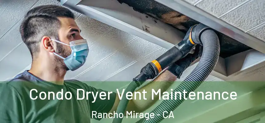  Condo Dryer Vent Maintenance Rancho Mirage - CA