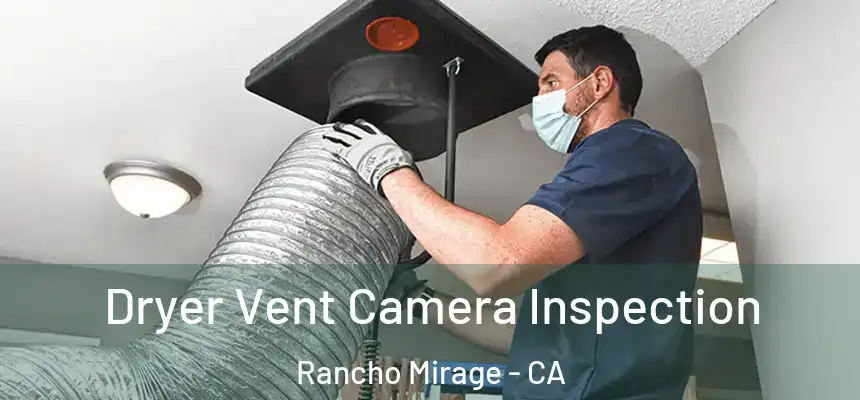  Dryer Vent Camera Inspection Rancho Mirage - CA