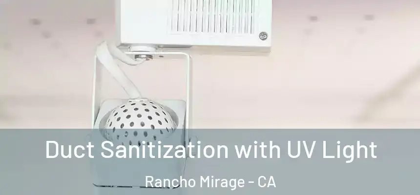  Duct Sanitization with UV Light Rancho Mirage - CA