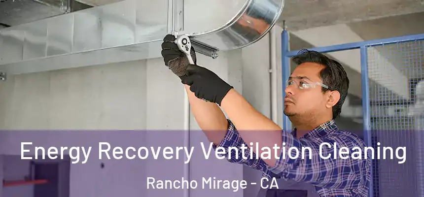 Energy Recovery Ventilation Cleaning Rancho Mirage - CA
