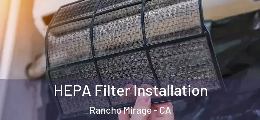  HEPA Filter Installation Rancho Mirage - CA