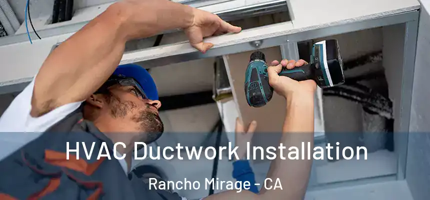  HVAC Ductwork Installation Rancho Mirage - CA