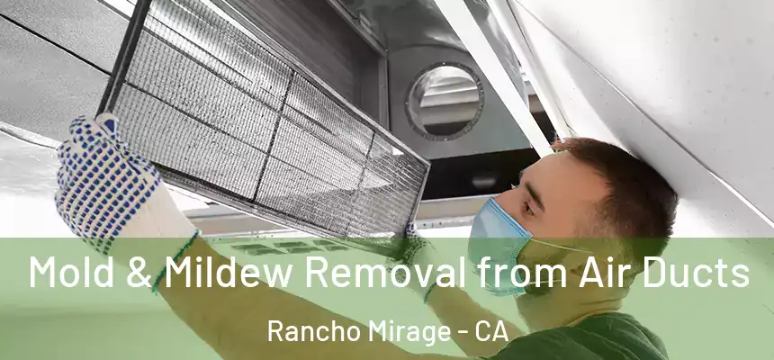 Mold & Mildew Removal from Air Ducts Rancho Mirage - CA