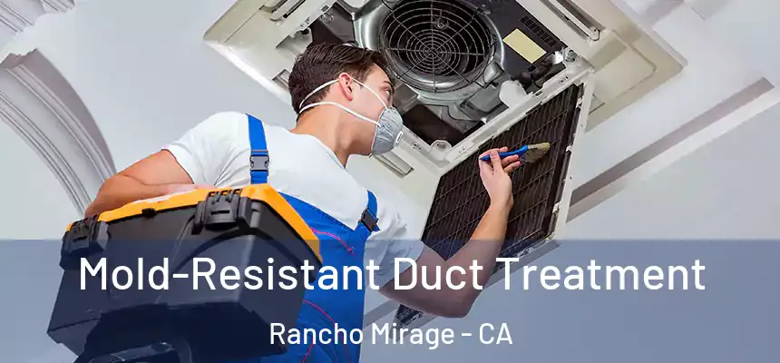 Mold-Resistant Duct Treatment Rancho Mirage - CA
