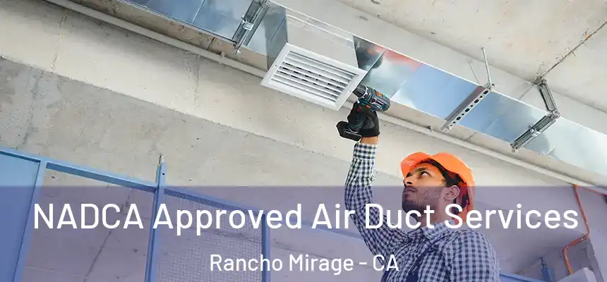  NADCA Approved Air Duct Services Rancho Mirage - CA