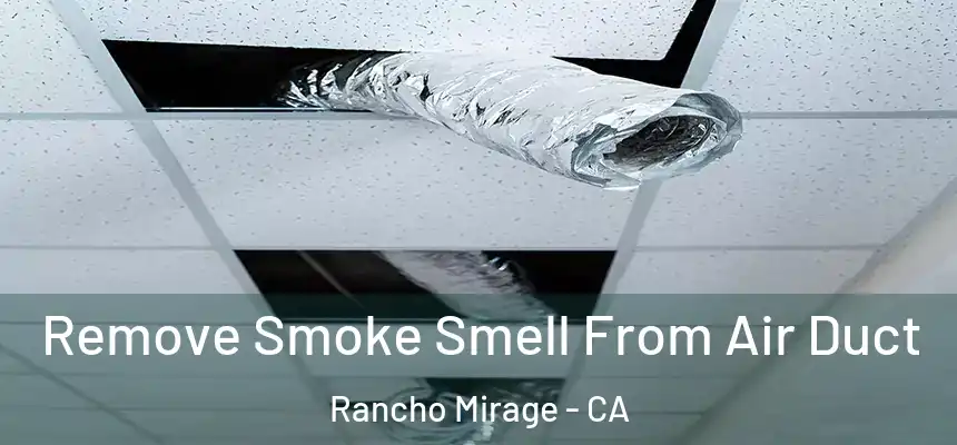 Remove Smoke Smell From Air Duct Rancho Mirage - CA