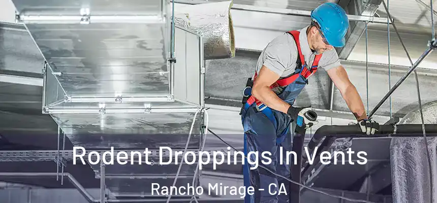  Rodent Droppings In Vents Rancho Mirage - CA
